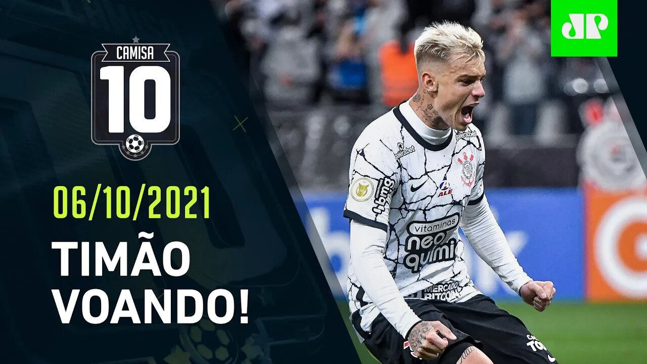 Corinthians BATE o Bahia e ESTÁ NO G-4 do Brasileirão! | CAMISA 10 – 06/10/21