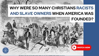 Why were so many Christians racists and slave owners when America was founded?