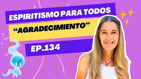 AGRADECIMIENTO - ep.134 - 01-12-2024 - Espiritismo para Todos con Alejandra Ricchiuti - #espiritismo #agradecimiento