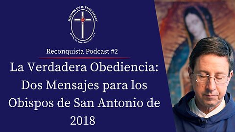 2018-03-21 - La Verdadera Obediencia: Dos Mensajes para los Obispos de... | Reconquista Podcast #2