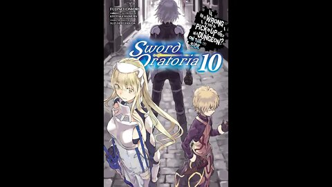 Is It Wrong to Try to Pick Up Girls in a Dungeon On the Side Sword Oratoria Vol. 10