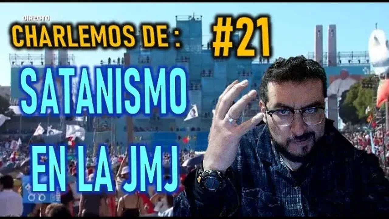 CHARLEMOS #21 SATANISMO EN LA JMJ