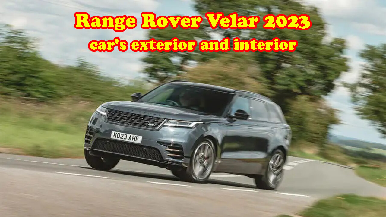 Range Rover Velar 2023 car's exterior and interior