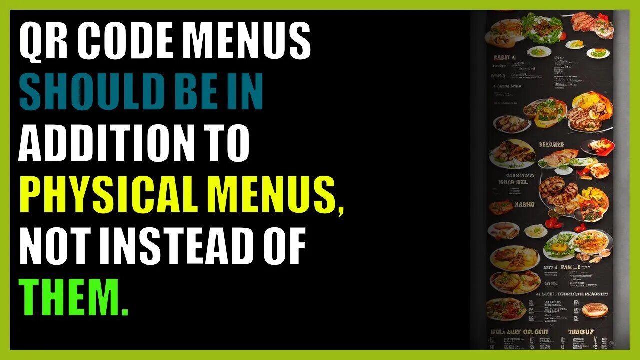 QR code menus should be in ADDITION to physical menus, not INSTEAD of them.