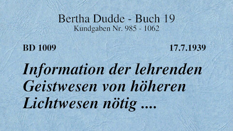 BD 1009 - INFORMATION DER LEHRENDEN GEISTWESEN VON HÖHEREN LICHTWESEN NÖTIG ....