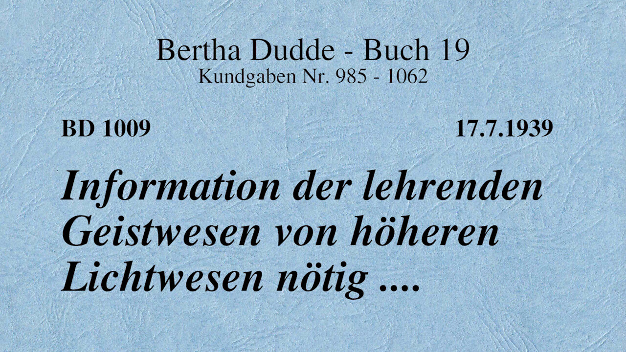 BD 1009 - INFORMATION DER LEHRENDEN GEISTWESEN VON HÖHEREN LICHTWESEN NÖTIG ....