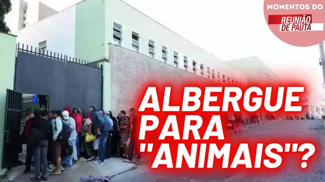 Moradores de rua em SP tratados como animais em albergues | Momentos Reunião de Pauta