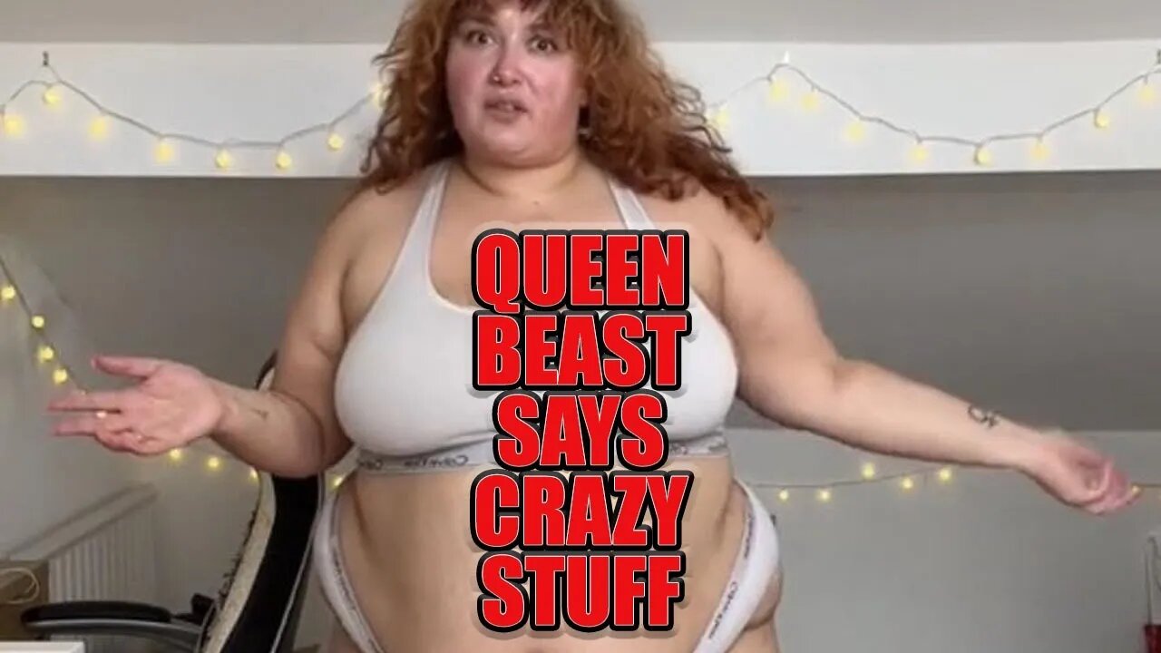 Queen Beast Says Stupid Stuff | TikTok Fat Acceptance Still Undefeated In Stupidity