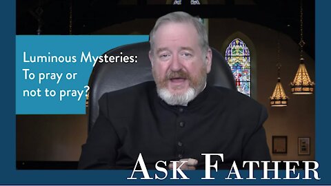 The Luminous Mysteries | Ask Father with Fr. Paul McDonald