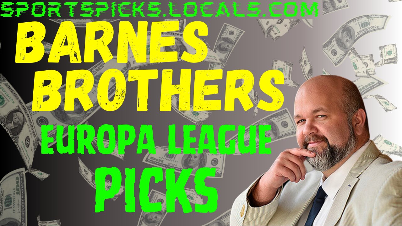 Barnes Brothers: Europa League Preview & Picks