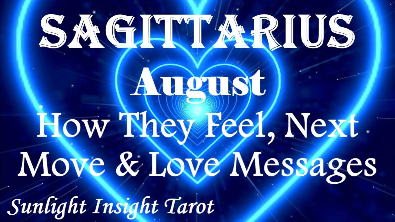 Sagittarius *They're Ready To Talk, They Just Couldn't Forget You* August 2023 How They Feel