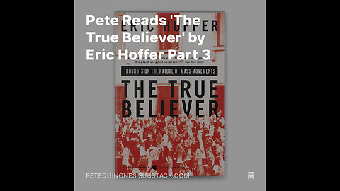 Pete Reads 'The True Believer' by Eric Hoffer Part 3