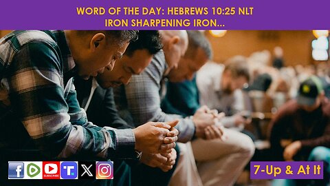 WORD OF THE DAY: HEBREWS 10:25 NLT​ - IRON SHARPENING IRON...​