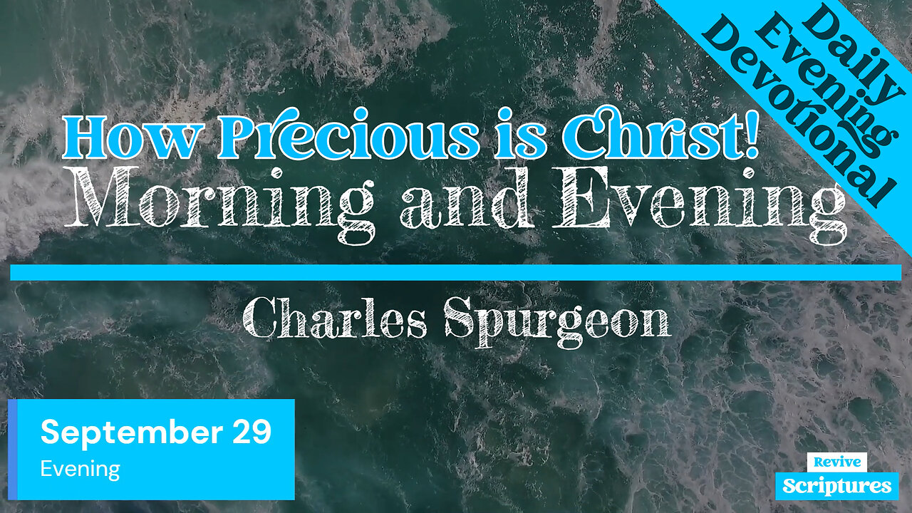 September 29 Evening Devotional | How Precious is Christ! | Morning and Evening by C.H. Spurgeon