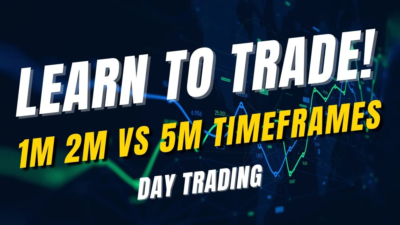 Trading 1min 2min vs 5min Timeframes