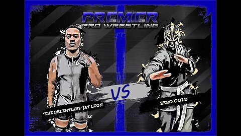 PPW #467 Friday Frenzy - 'The Relentless' Jay Leon vs Zero Gold