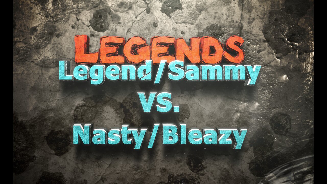 Sammy/Legend VS. Nasty/Bleazy