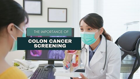 The Importance of Colon Cancer Screening