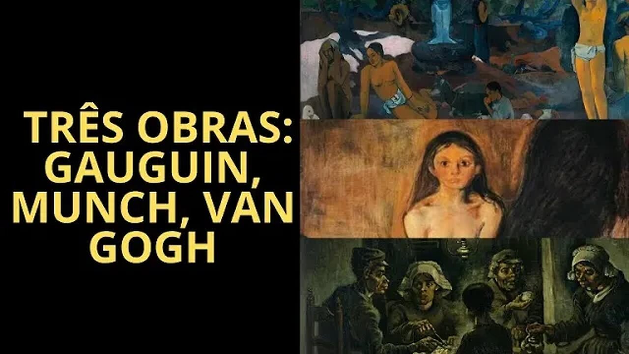 TRÊS OBRAS: PAUL GAUGUIN, EDVARD MUNCH E VINCENT VAN GOGH