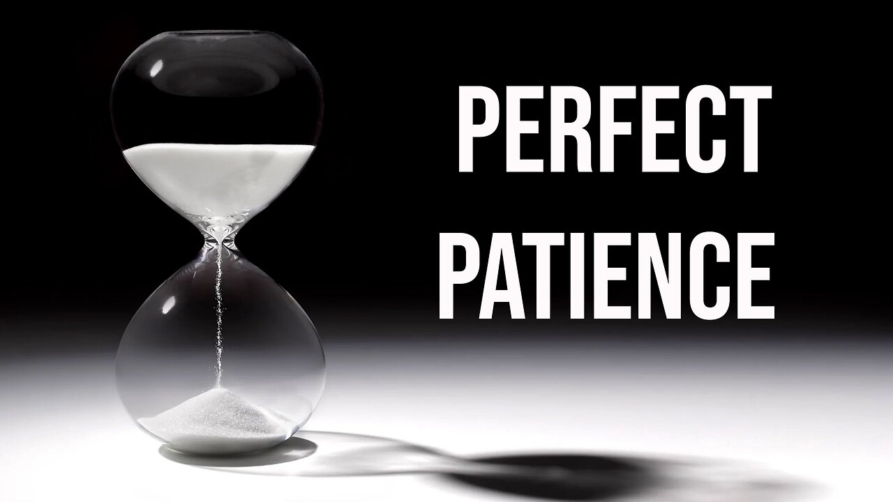 Perfect Patience