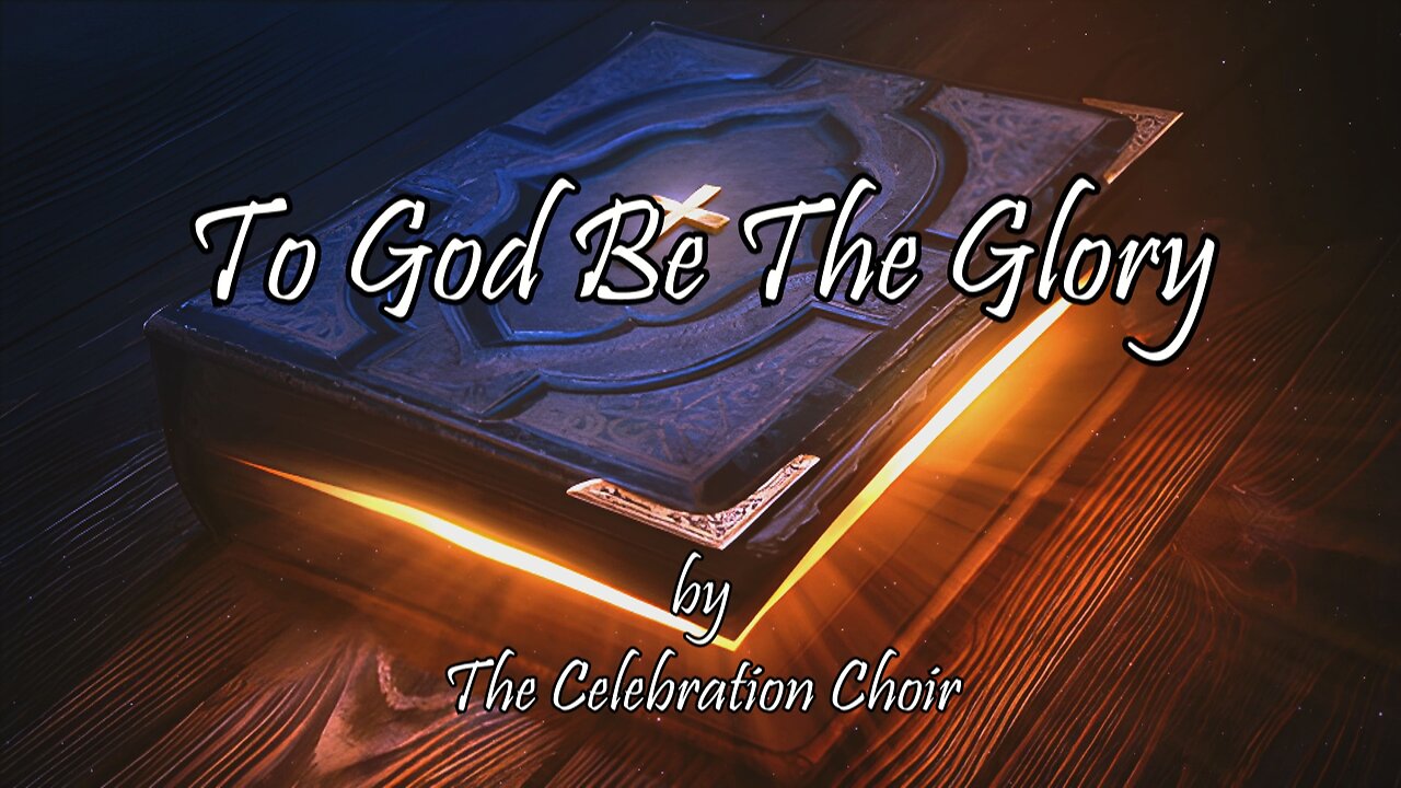 To God Be The Glory (With Lyrics) By The Celebration Choir