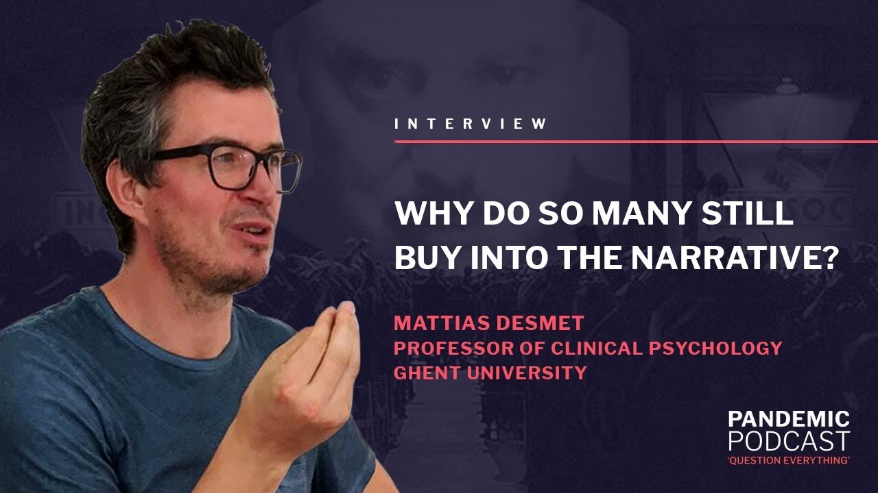Why Do So Many Still Buy Into The Narrative? (prof. Mattias Desmet)