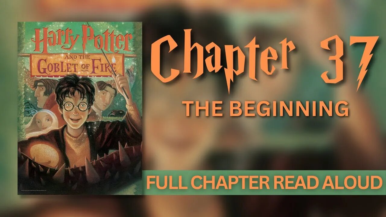 Harry Potter and the Goblet of Fire | Chapter 37: The Beginning