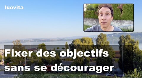 Comment se fixer des objectifs ambitieux sans se décourager, de LUOVITA.COM