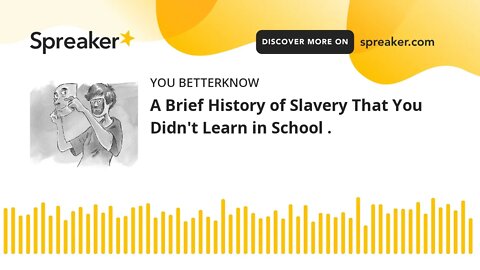 A Brief History of Slavery That You Didn't Learn in School .