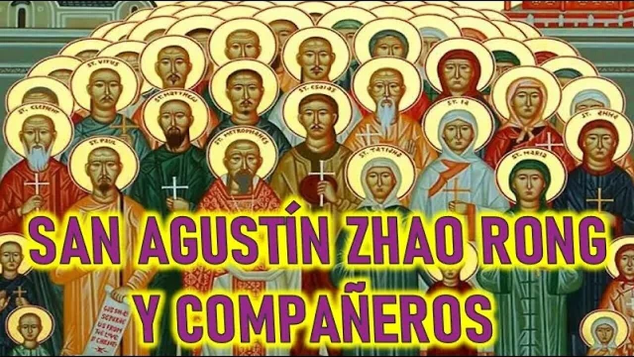 SAN AGUISTÍN ZHAO RONG Y LOS MARTÍRES DE CHINA SANTORAL 9 JULIO