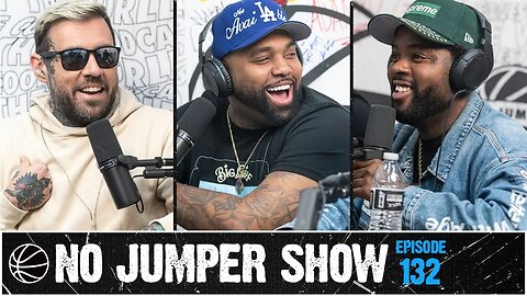 The No Jumper Show Ep. 132