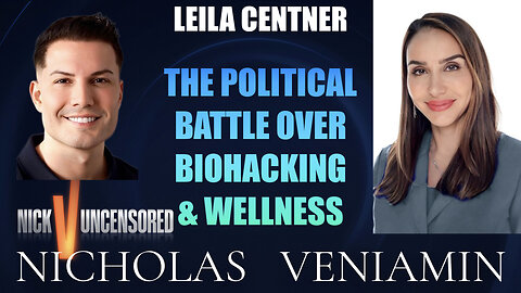 Leila Centner Discusses The Political Battle Over Biohacking & Wellness with Nicholas Veniamin