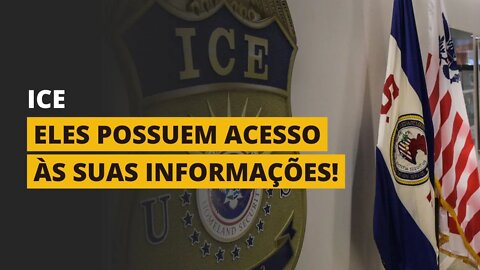 O ICE TEM ACESSO ÀS INFORMAÇÕES QUE PODEM LEVAR À SUA DEPORTAÇÃO!