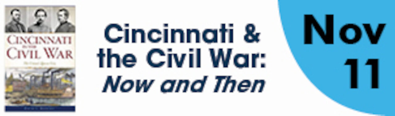 Cincinnati & the Civil War: Then and Now