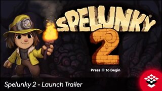 Spelunky 2 - Launch Trailer