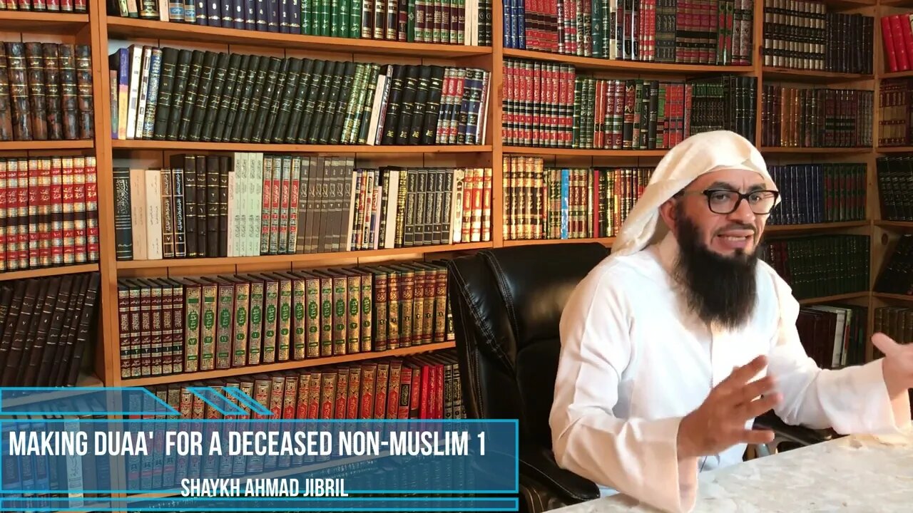 01 | Duaa' For a Deceased Non-Muslim | by Shaykh Ahmad Musa Jibril (حفظه الله)