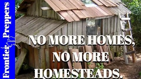 NO MORE HOMES, NO MORE HOMESTEADS.