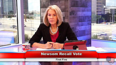 Newsom Recall Vote | First Five 9.15.21