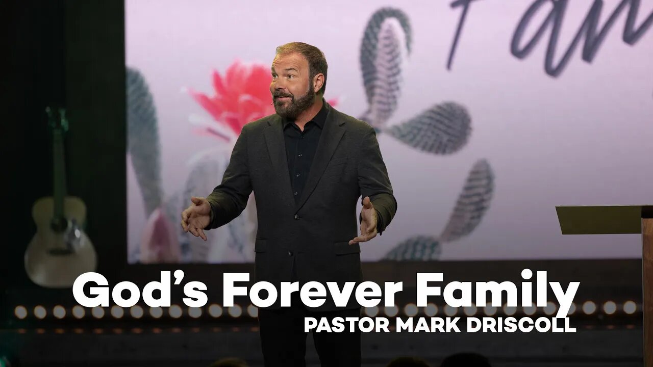 God's Forever Family | Pastor Mark Driscoll