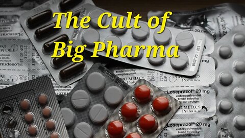 The Cult of Big Pharma