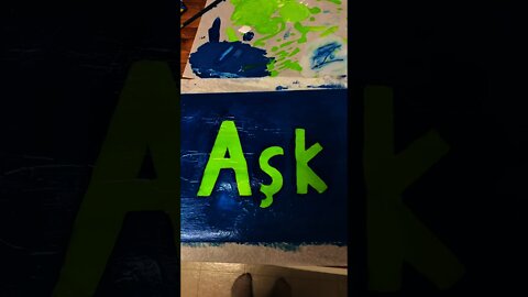 Painting The Word Aşk ❤️