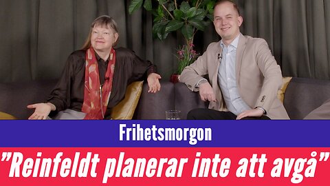 Frihetsmorgon - "Fredrik Reinfeldt vill inte avgå utan planerar vara kvar länge"