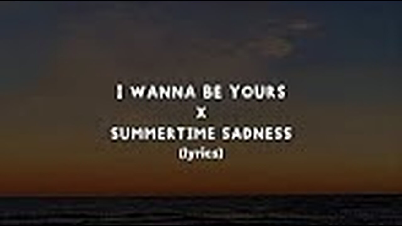 I Wanna Be Yours X Summertime Sadness (Lyrics)