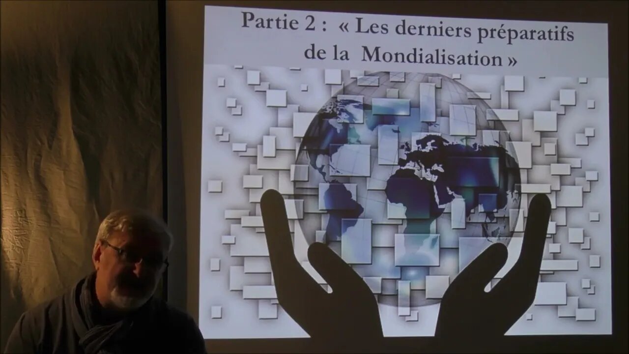 (Vidéo 92) Partie 2 : "Les derniers préparatifs de la mondialisation"