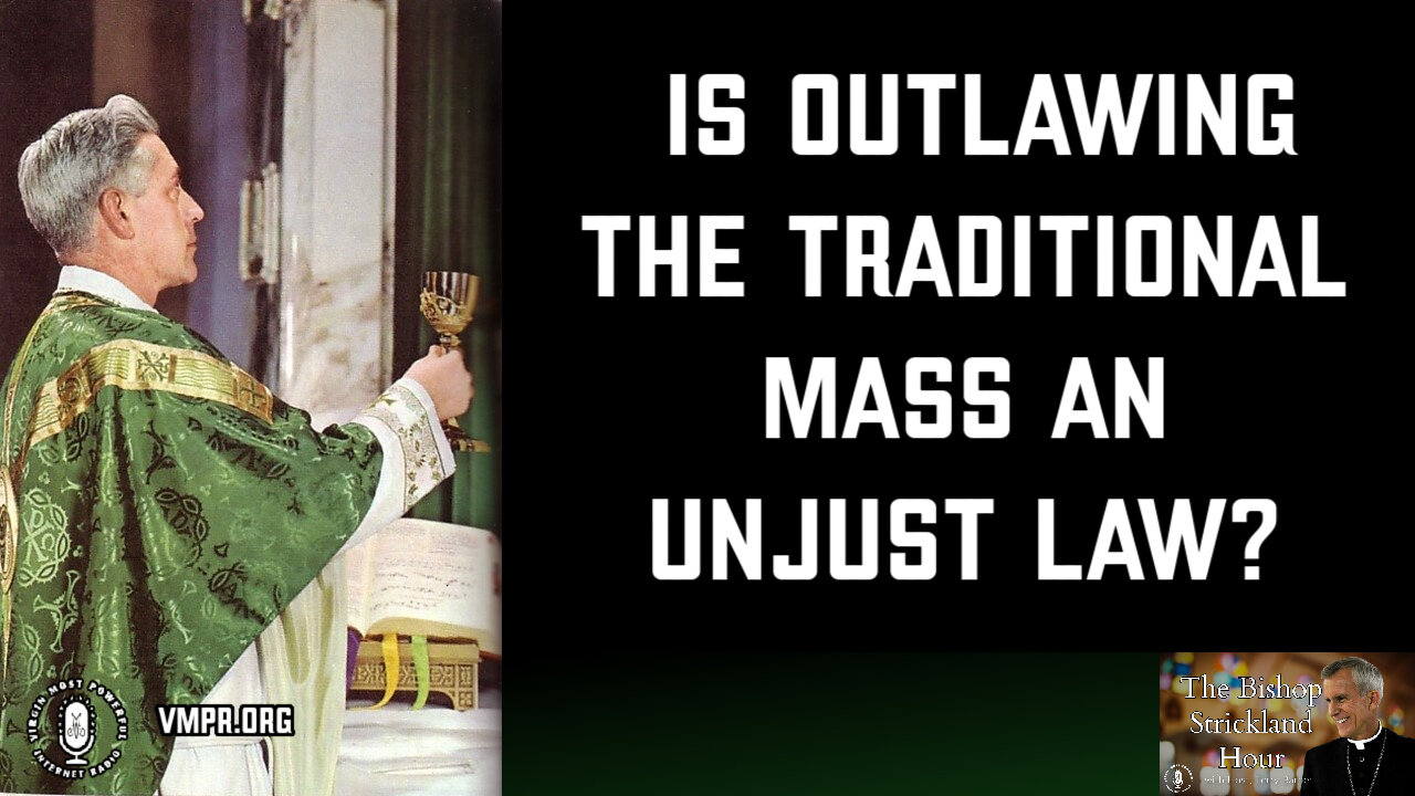 26 Jun 24, The Bishop Strickland Hour: Is Outlawing the Traditional Mass an Unjust Law?