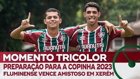 DE OLHO NA COPINHA: FLUMINENSE SUB-20 VENCE AMISTOSO EM XERÉM. VEJA OS GOLS