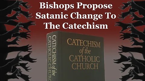 Bishops Propose Satanic Change To The Catechism