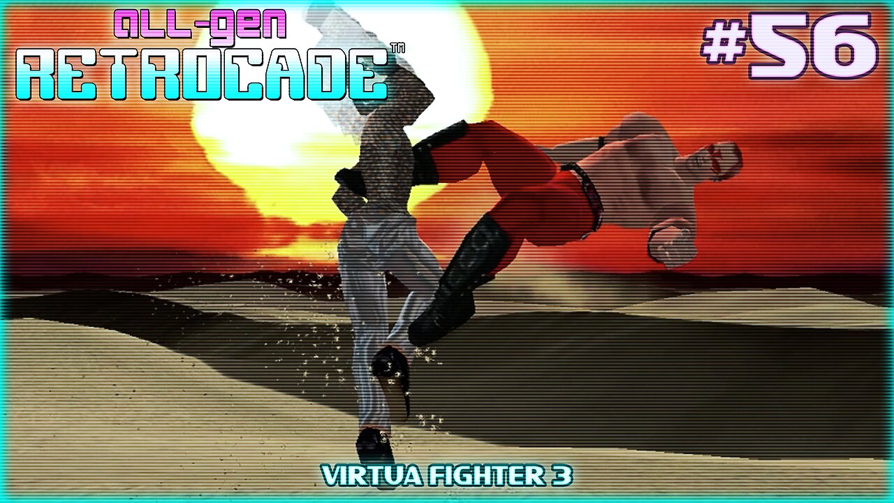 All-Gen Retrocade Ep.56: VIRTUA FIGHTER 3
