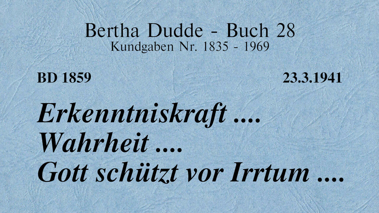 BD 1859 - ERKENNTNISKRAFT .... WAHRHEIT .... GOTT SCHÜTZT VOR IRRTUM ....