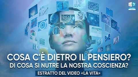 Cosa c'è dietro il pensiero? Di cosa si nutre la nostra coscienza?